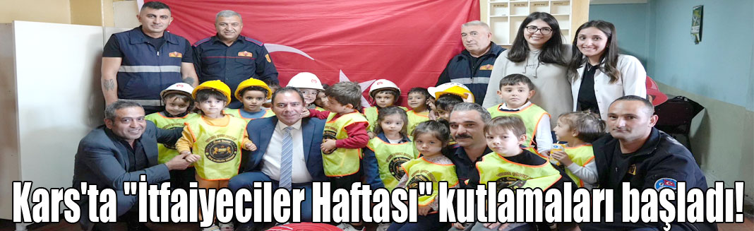 Kars'ta "İtfaiyeciler Haftası" kutlamaları başladı!