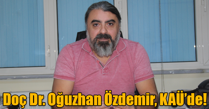 Girişimsel Radyoloji Uzmanı Doç Dr. Oğuzhan Özdemir, KAÜ’de göreve başladı