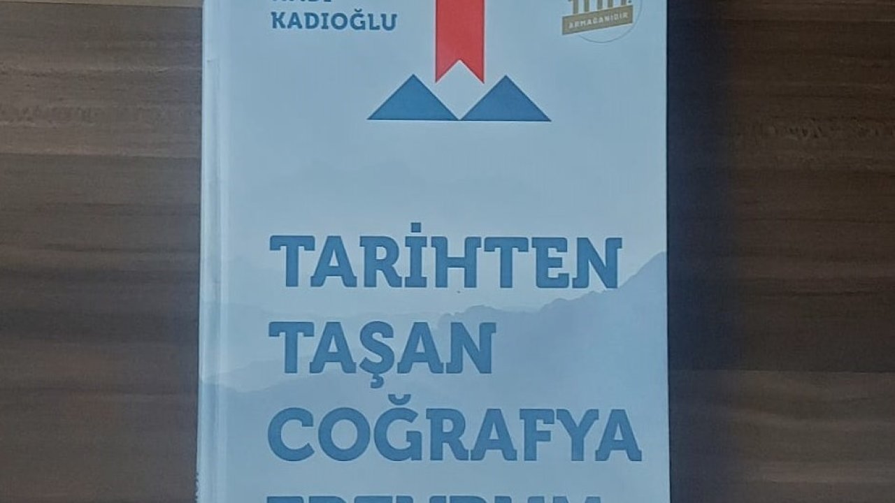 Kadıoğlu’ndan “Tarihten Taşan Coğrafya Erzurum”