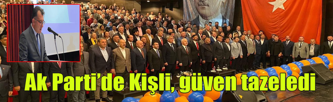 Kars Ak Parti'de Kişli, güven tazeledi