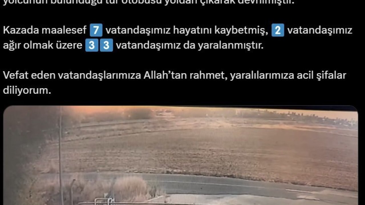 İçişleri Bakanı Ali Yerlikaya: "Kazada maalesef 7 vatandaşımız hayatını kaybetmiş, 2 vatandaşımız ağır olmak üzere 33 vatandaşımız da yaralanmıştır"