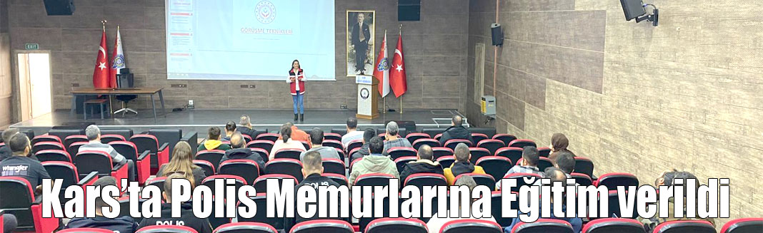 Kars'ta Polis Memurlarına eğitim verildi.