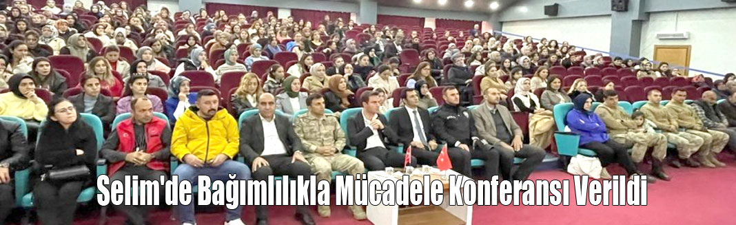 Selim'de Bağımlılıkla Mücadele Konferansı Verildi