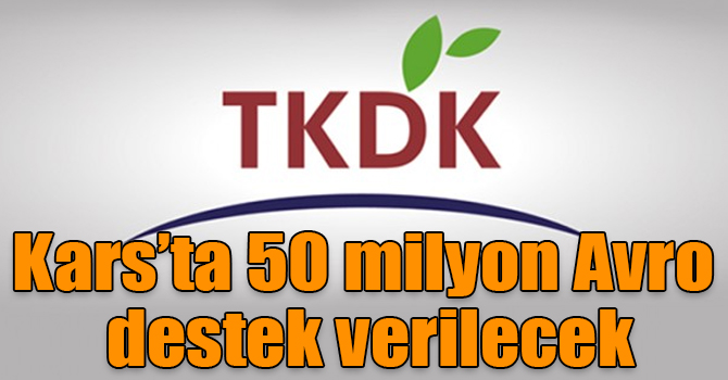 Kars’ta 50 milyon Avro destek verilecek