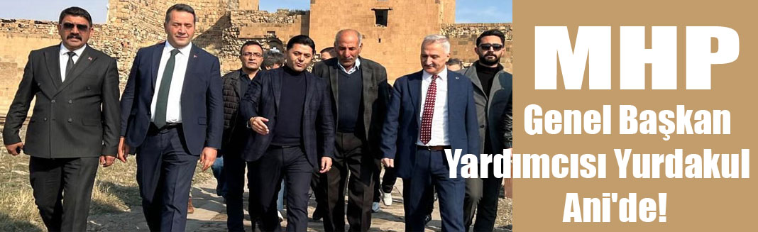 MHP Genel Başkan Yardımcısı Yurdakul Ani'de!