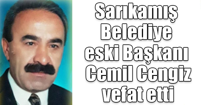 Sarıkamış Belediye eski Başkanı Cemil Cengiz vefat etti