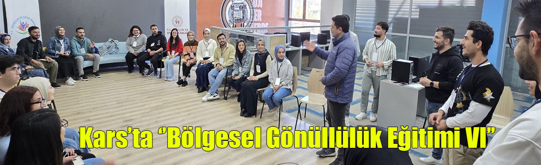 Kars'ta ''Bölgesel Gönüllülük Eğitimi VI''