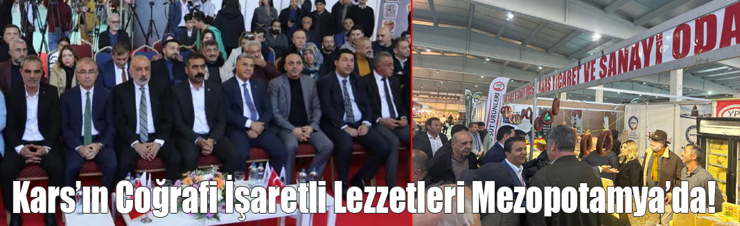 Kars’ın Coğrafi İşaretli Lezzetleri Mezopotamya’da!