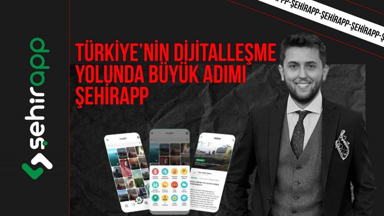 Türkiye’nin dijitalleşme yolunda büyük adımı: ŞehirApp