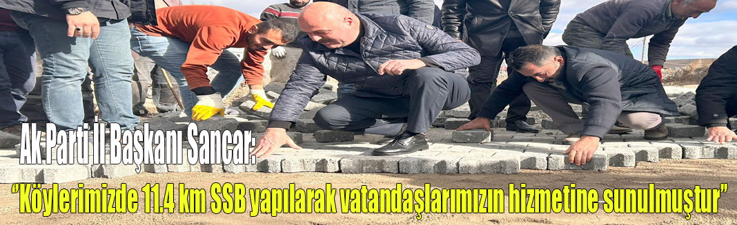 Ak Parti Kars İl Başkanı Sancar, yapımı biten Köy yollarını inceledi.