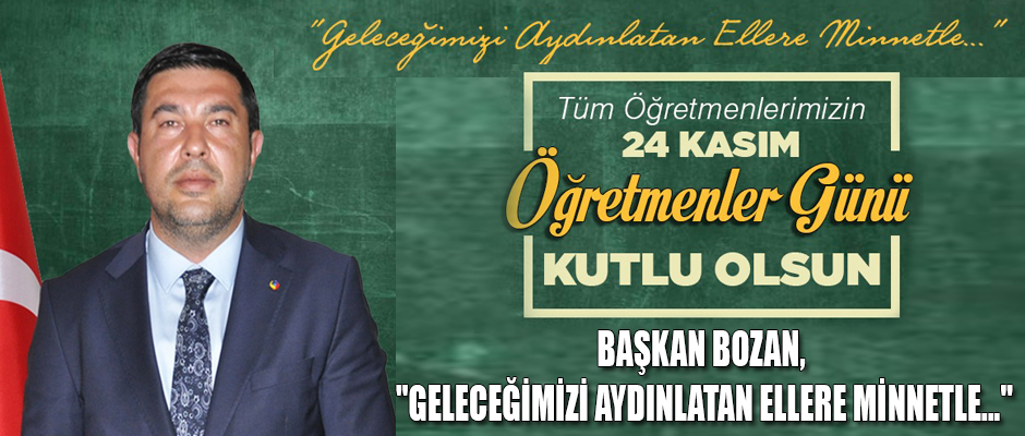 Başkan Bozan'dan 24 Kasım Öğretmenler Günü mesajı