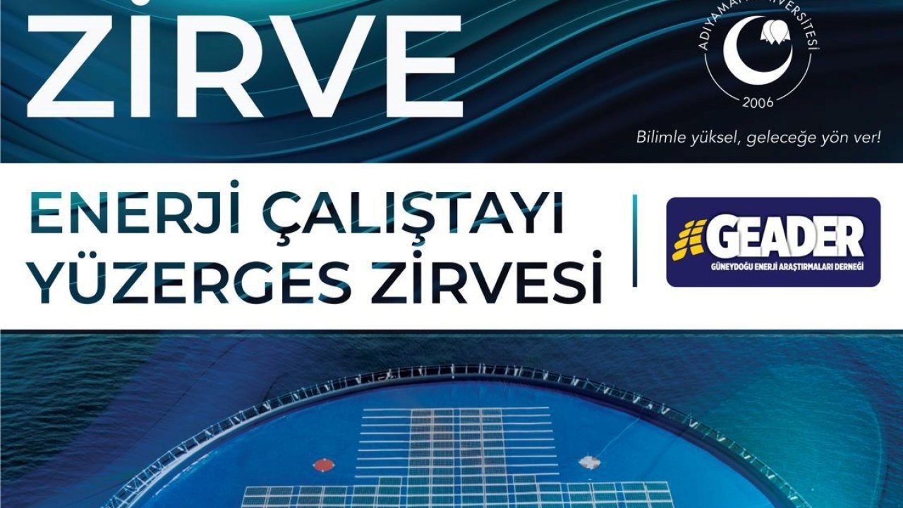 Adıyaman Üniversitesi’nden Türkiye’nin ilk tematik ’Yüzer GES Zirvesi’