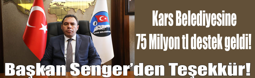 Kars Belediyesine 75 Milyon tl tutarında destek geliyor