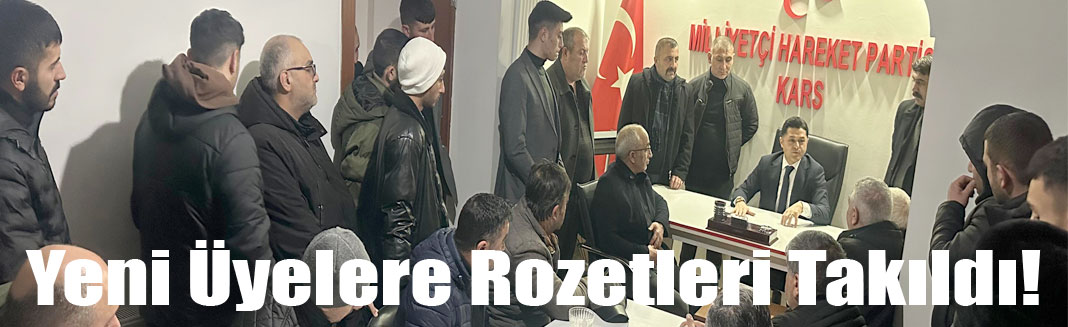 Kars MHP İl Başkanlığı’nda Yeni Üyelere Rozet Töreni