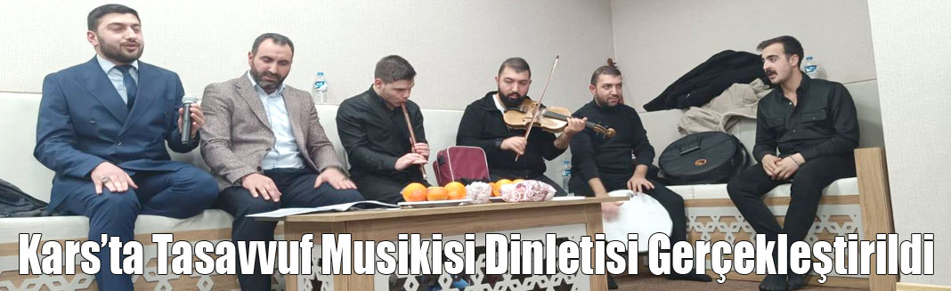 Kars’ta Tasavvuf Musikisi Dinletisi Gerçekleştirildi