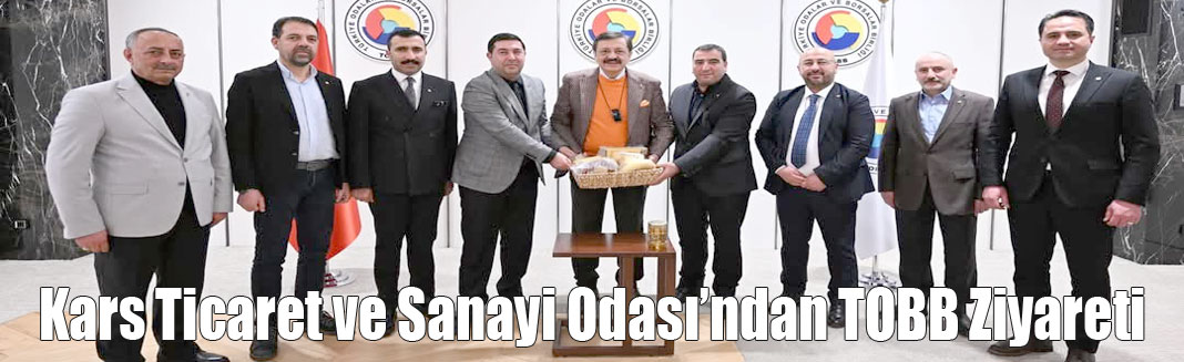 Kars Ticaret ve Sanayi Odası TOBB'u Ziyaret etti.