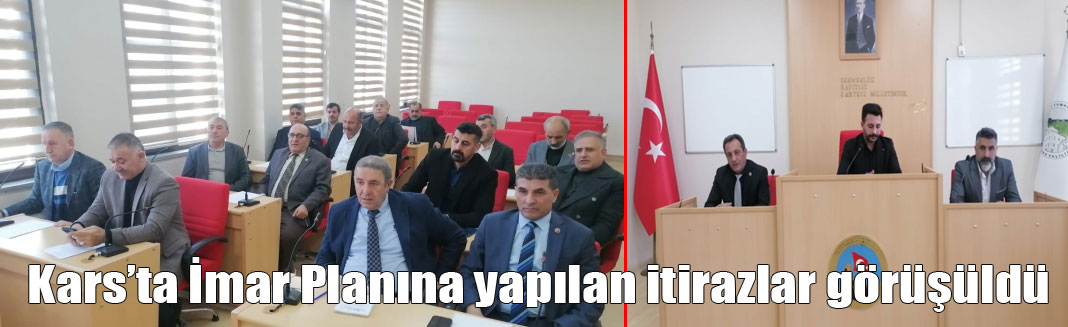 Kars İl Genel meclisinde, İmar Planına yapılan itirazlar görüşüldü