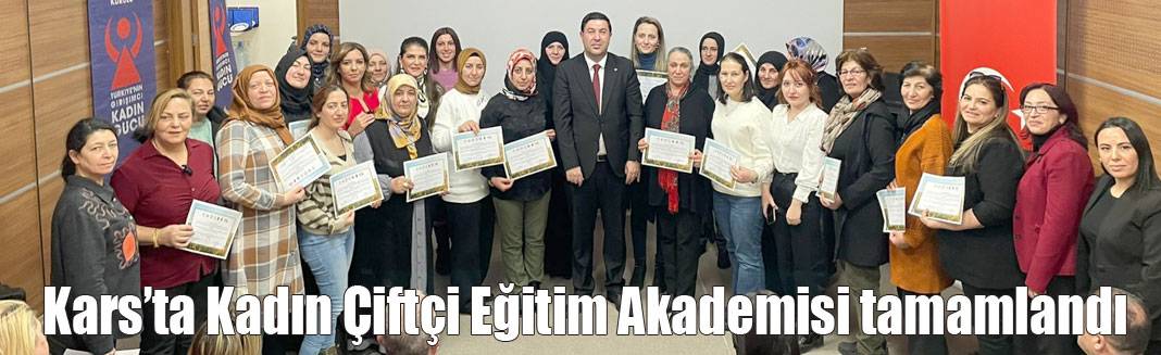 Kars'ta  Kadın Çiftçi Eğitim Akademisi tamamlandı.
