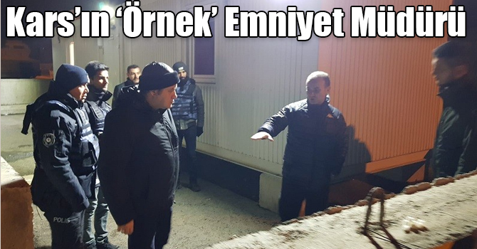 Kars’ın ‘Örnek’ Emniyet Müdürü