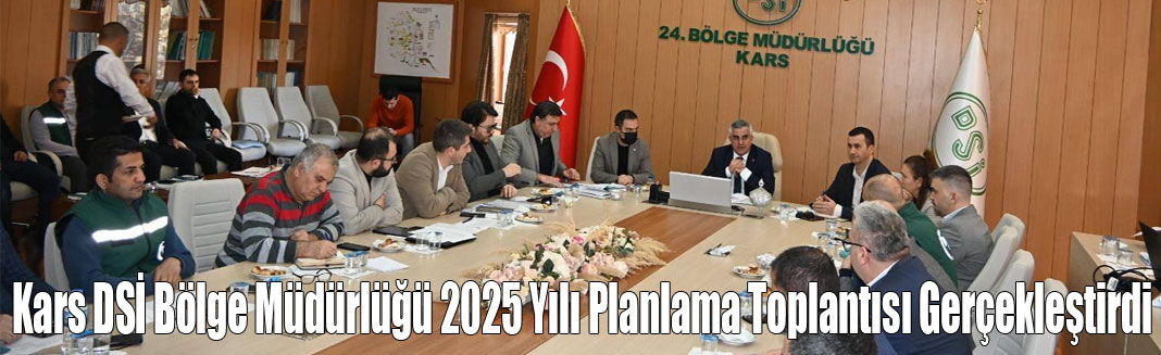Kars DSİ, 2025 Yılı Planlama Toplantısı Gerçekleştirdi