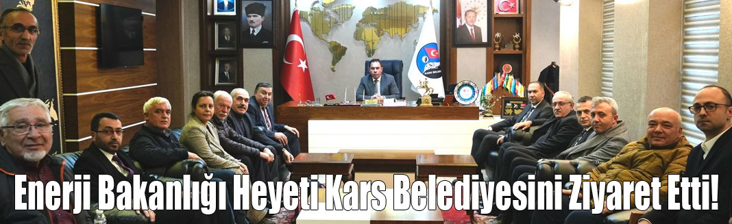 Enerji Bakanlığı Heyeti, Kars Belediyesini ziyaret etti