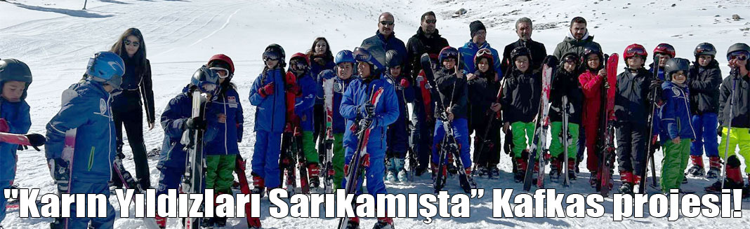 Karın Yıldızları Sarıkamış'ta Projesi Başladı