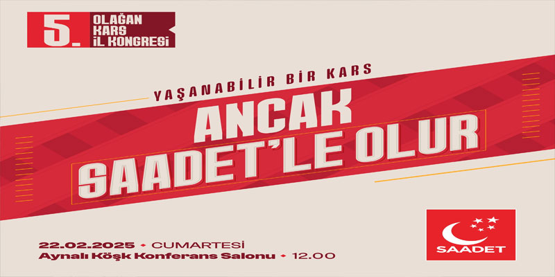 Saadet Partisi Kars 5. Olağan İl Kongresi 22 Şubat’ta Gerçekleşecek
