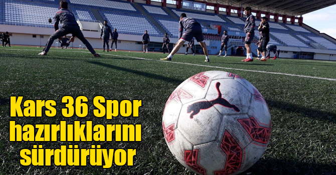 Kars 36 Spor DSİ Karadeniz Spor karşılaşması hazırlıklarını sürdürüyor