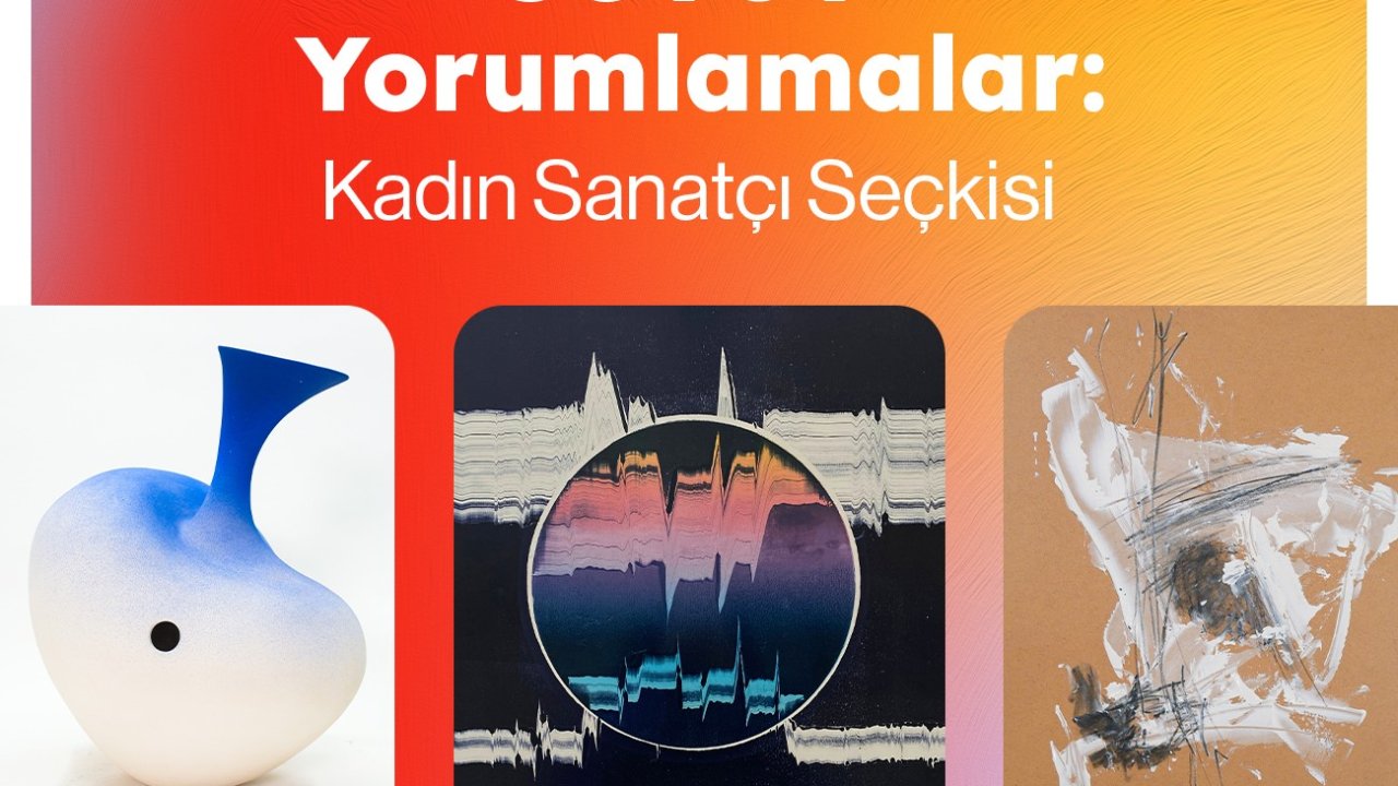 ‘SOYUT Yorumlamalar: Kadın Sanatçılar Seçkisi’ Trendyol Sanat’ta