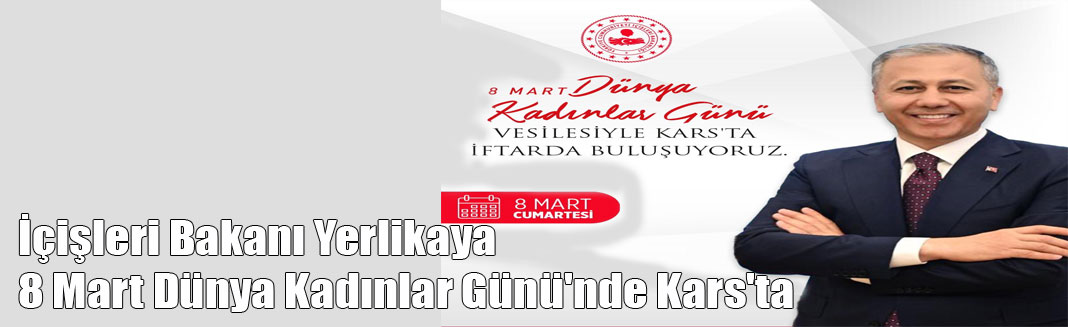 İçişleri Bakanı Ali Yerlikaya, 8 Mart Dünya Kadınlar Günü'nde Kars'ta