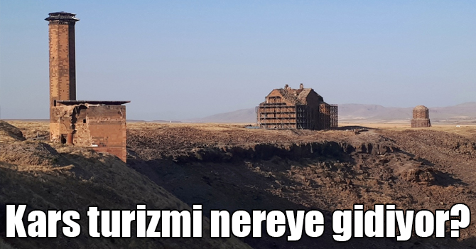 Kars turizmi nereye gidiyor?