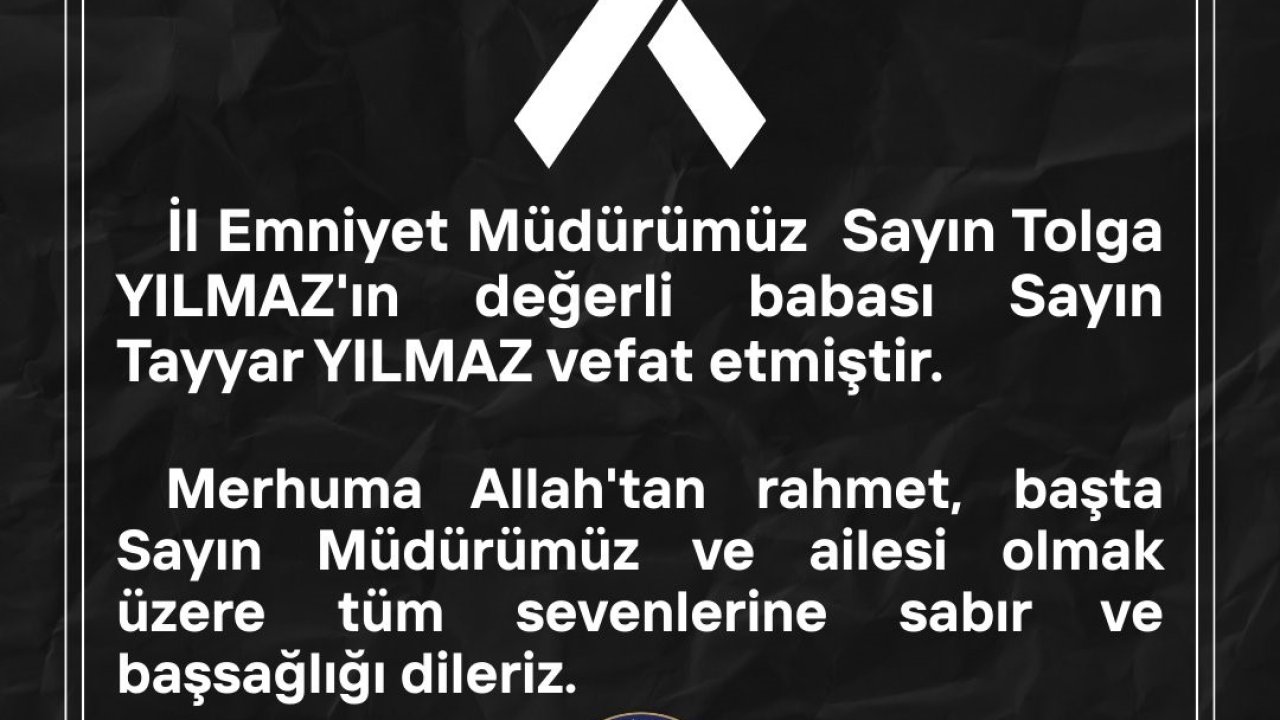 İl Emniyet Müdürü Tolga Yılmaz’ın acı günü