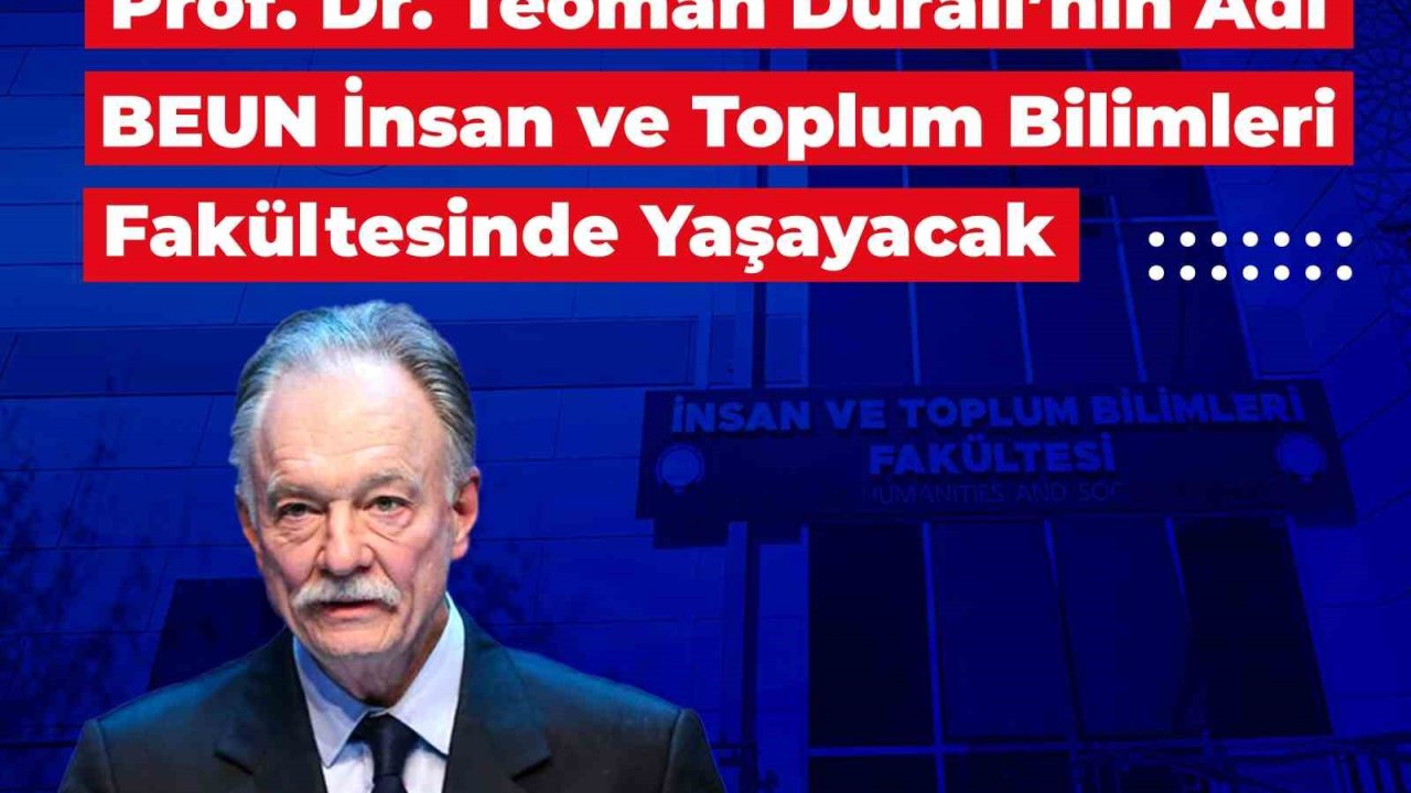 Prof. Dr. Teoman Duralı’nın Adı BEUN İnsan ve Toplum Bilimleri Fakültesinde yaşayacak