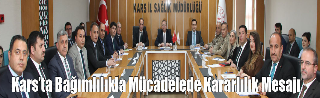 Kars’ta Bağımlılıkla Mücadelede Kararlılık Mesajı: İl Koordinasyon Kurulu Toplantısı Gerçekleştirildi