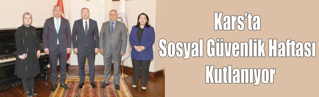 Kars'ta Sosyal Güvenlik Haftası kutlanıyor