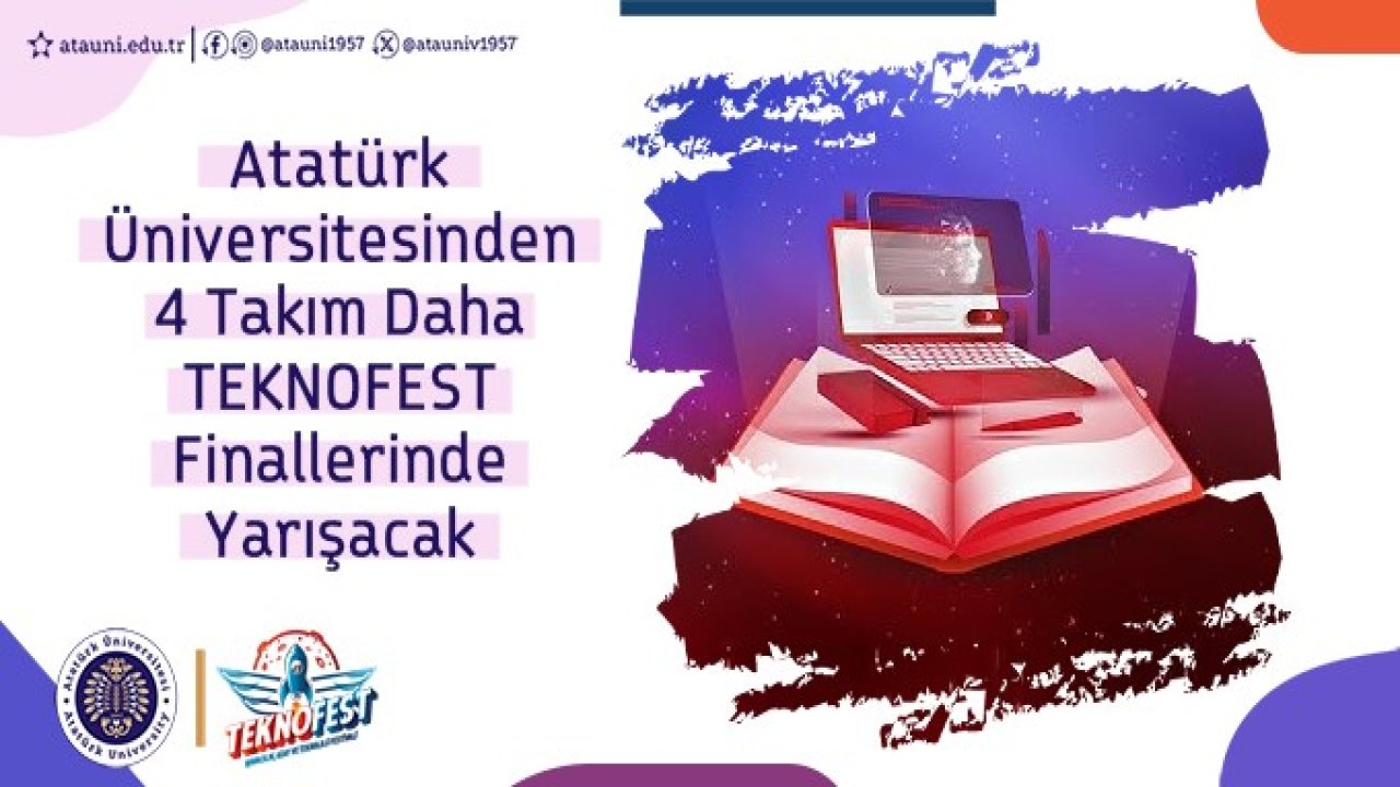 Atatürk Üniversitesi’nden 4 takım daha teknofest finallerinde yarışacak