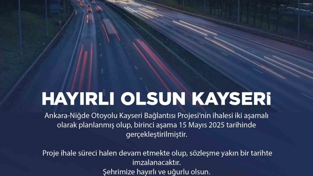 Ankara-Niğde Otoyolu Kayseri bağlantısı için ilk ihale yapıldı