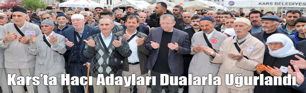Kars’ta Hacı Adayları Dualarla Uğurlandı