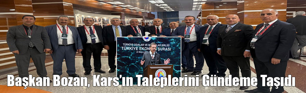 Kadir Bozan, Türkiye Ekonomi Şurası’nda Kars’ın Taleplerini Gündeme Taşıdı