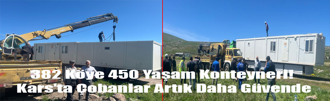 Kars'ta 382 Köye 450 Yaşam Konteyneri! Çobanlar Artık Daha Güvende