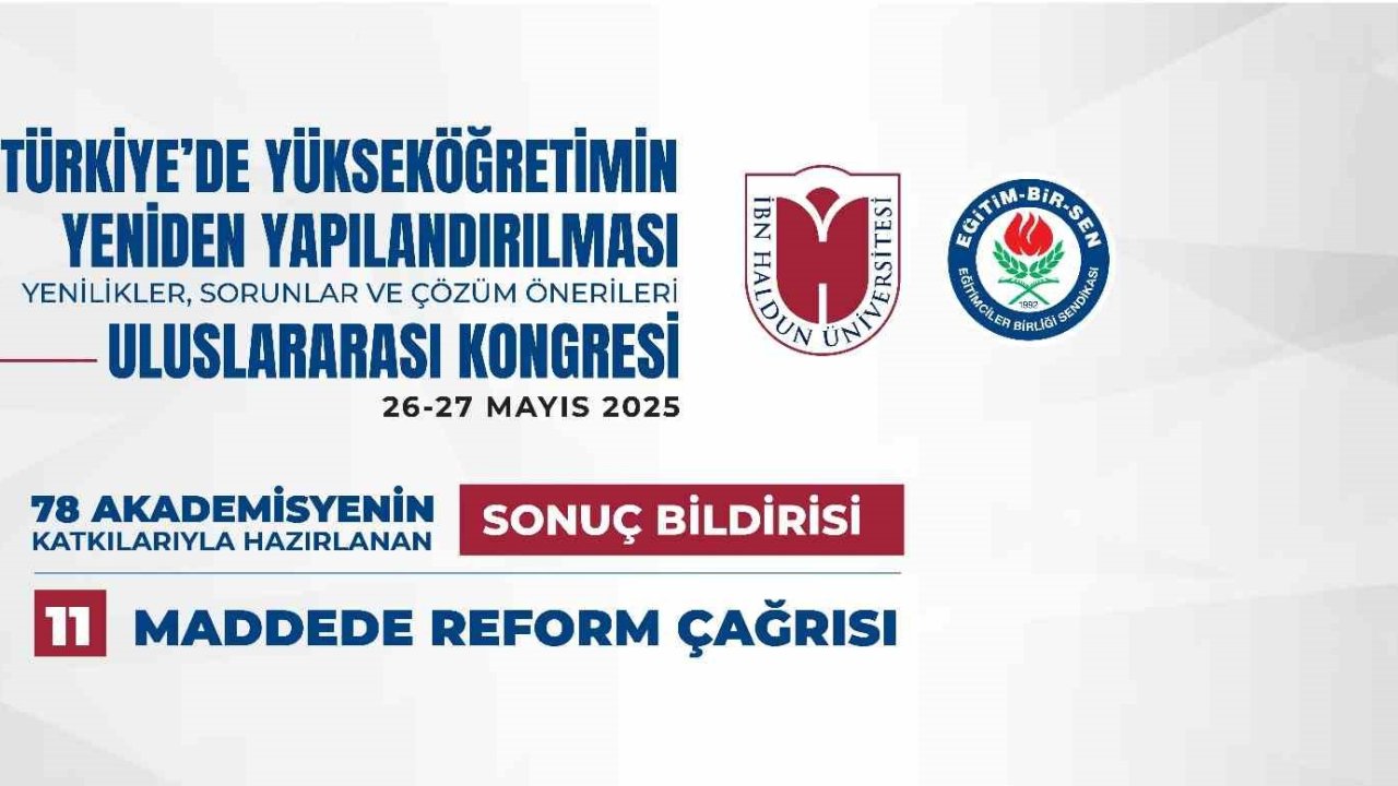 Türkiye’de Yükseköğretimin Yeniden Yapılandırılması: Yenilikler, Sorunlar ve Çözüm Önerileri Uluslararası Kongresi’nin sonuç bildirisi yayımlandı
