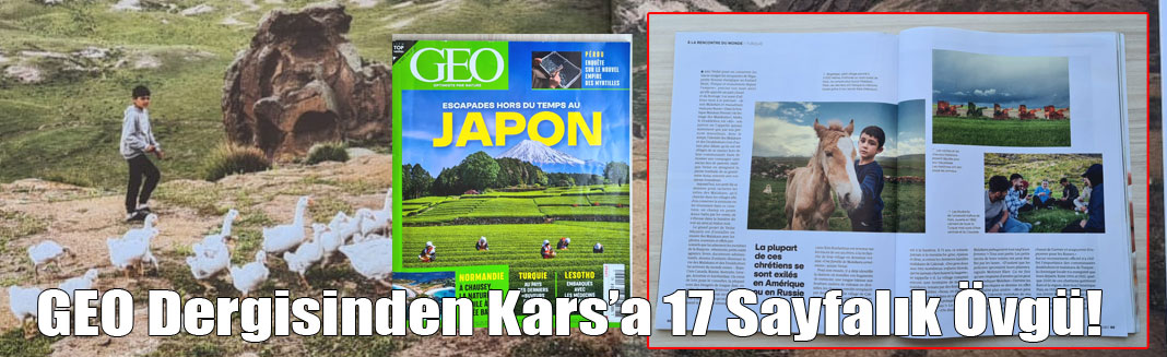 GEO Dergisinden Kars’a 17 Sayfalık Övgü