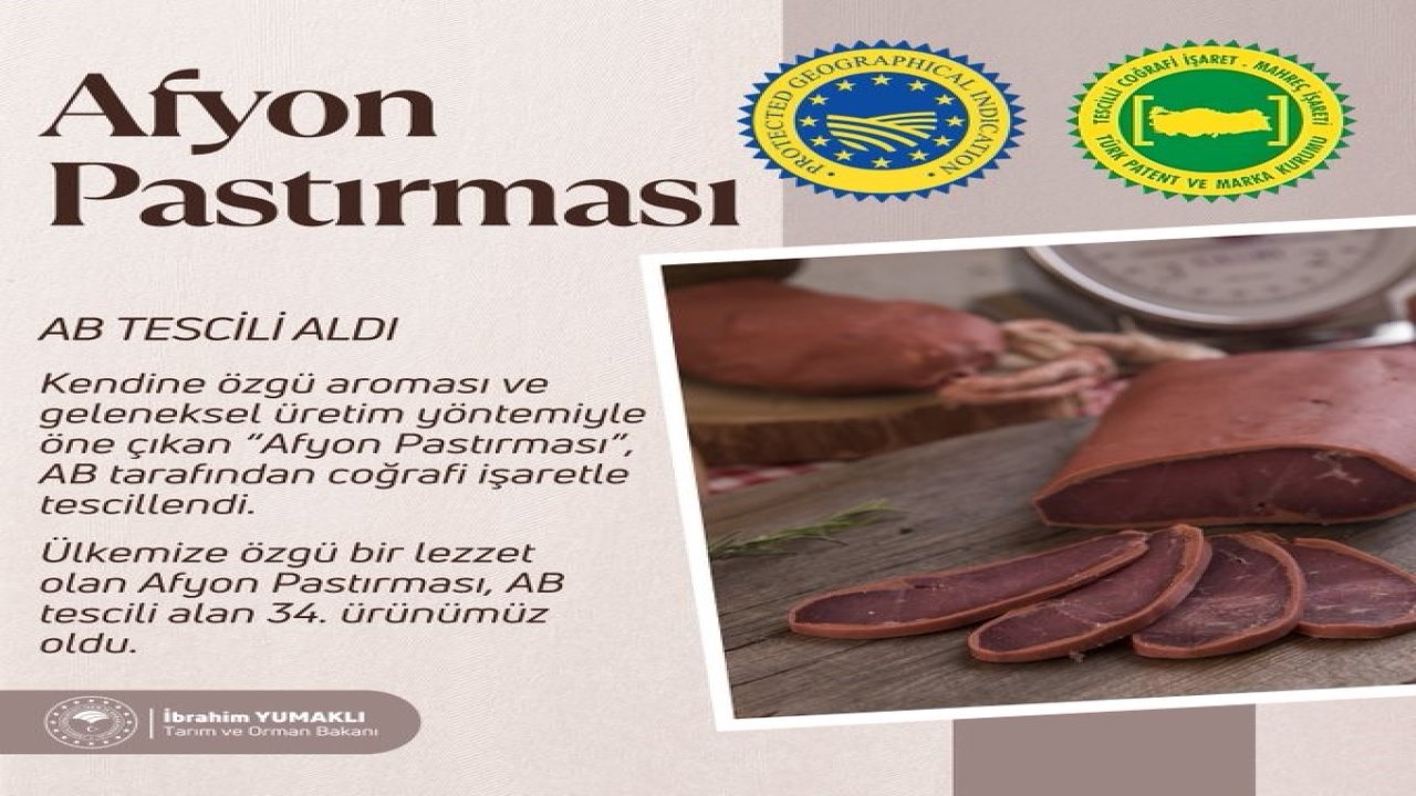 Bakan Yumaklı: "Afyon Pastırması, Avrupa Birliği’nden coğrafi işaret tescili alan 34’üncü ürünümüz oldu"
