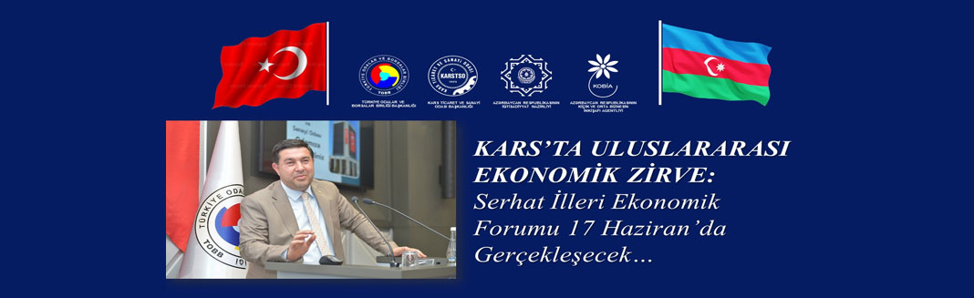 Serhat İlleri Ekonomik Forumu, Kars'ta gerçekleşecek!