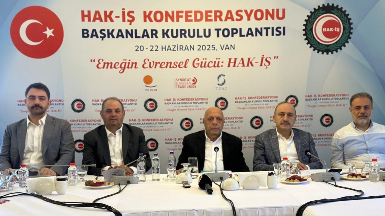 HAK-İŞ Başkanlar Kurulu Van’da toplandı
