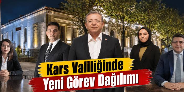 Kars’ta 4 Vali Yardımcısının Görev Dağılımı Belirlendi