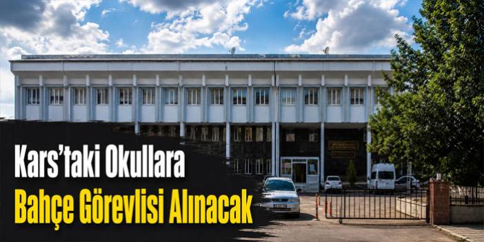 Kars’ta Okul Güvenliğine “Bahçe Görevlisi” Desteği