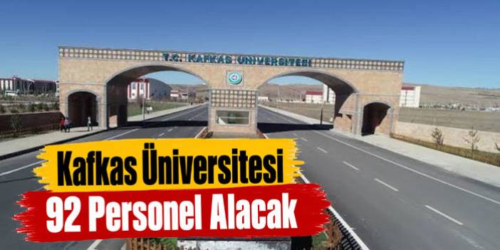 Kafkas Üniversitesi 92 Personel Alacak