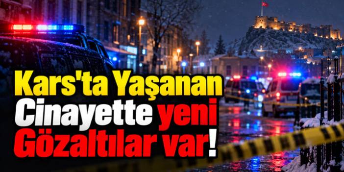 Kars’taki Silahlı Kavgada 4 Şüpheli Gözaltına Alındı