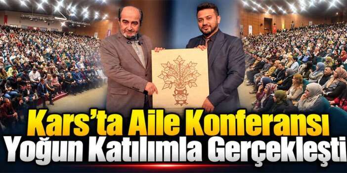 Kars’ta Aile Konferansına Yoğun İlgi